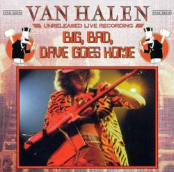 Van Halen : Big, Bad, Dave Goes Home